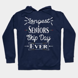 Longest Seniors Skip Day Ever Hoodie